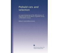 Piebald rats and selection: an experimental test of the effectiveness of selection and of the theory of gametic purity in Mendelian crosses