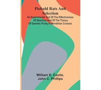 Piebald Rats And Selection: An Experimental Test Of The Effectiveness Of Selection And Of The Theory Of Gametic Purity In Mendelian Crosses
