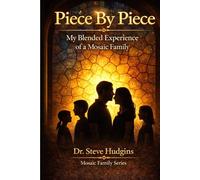 Piece by Piece My Blended Experience of a Mosaic Family: 2 (Mosaic Family Series)
