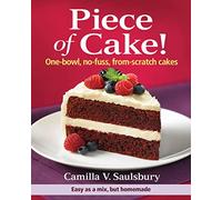 Piece of Cake! One-bowl, No-fuss, From-scratch Cakes