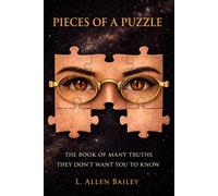Pieces of a Puzzle: The Book of Many Truths They Don't Want You to Know