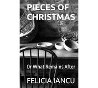 PIECES OF CHRISTMAS: Or What Remains After (SONG FOR LIFE)