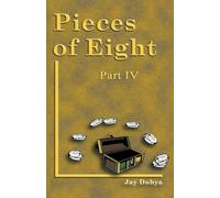 Pieces of Eight Part IV