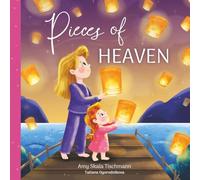Pieces of Heaven: A Kid's Book about Grief, Loss and Family (The Heaven Collection)