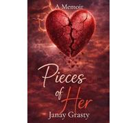 Pieces Of Her: Reclaiming Identity After Trauma. A Woman’s Journey Through Trauma, Faith, and Healing