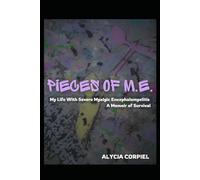 Pieces of M.E.: My Life With Severe Myalgic Encephelomyalitis A Memoir of Survival: LARGE PRINT VERSION