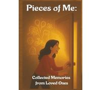 Pieces of Me: Collected Memories From Loved Ones: A journal to help you collect 50 meaningful memories from the people who know you best. Loved ones ... of you. 7x10 Hardcover, 100 pages for writing