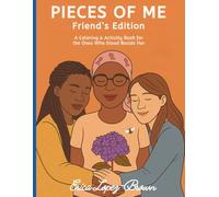 Pieces of Me Friend Edition: A Coloring & Activity Book for the Ones Who Stood Besides Her