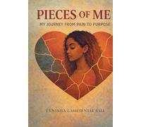Pieces of Me:: My Journey from Pain to Purpose
