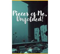 PIECES OF ME, UNFOLDED: VOLUME 11 (IN THE END, I AM THE STORY)