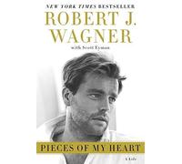 Pieces of My Heart: A Life by Robert J. Wagner Scott Eyman(2009-12-01)