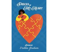 Pieces of My Heart: Poems by Dahlia Graham