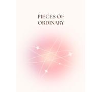 Pieces of Ordinary: Original Reflections on Everyday Life