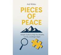 Pieces of Peace: How to Stop Overthinking, Embrace Stillness, and Heal Within