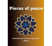 Pieces of peace: Relaxation and self-care colour book mawen