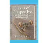 Pieces of Perspective: Heartbreak, Healing, and Holding On