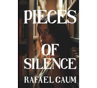 Pieces of Silence: How can someone who’s been deeply hurt learn to live again?
