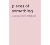 pieces of something: a songwriter's notebook