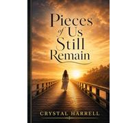 Pieces of Us Still Remain: A Mother's Story of Addiction,Loss,Love, and Finding Her Way Back
