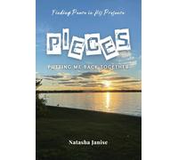 Pieces: Putting Me Back Together: Finding Peace in His Presence