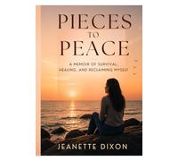 Pieces to Peace: Healing After Narcissistic Abuse, Trauma, and Learning to Love Yourself Again