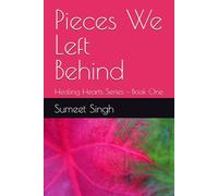 Pieces We Left Behind: Healing Hearts Series - Book One