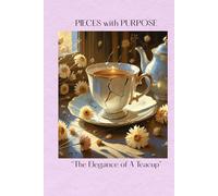 PIECES WITH PURPOSE: THE ELEGANCE OF A TEACUP