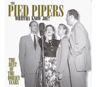 Pied Pipers - Whatcha Know Joe? : the Best..