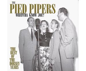 Pied Pipers - Whatcha Know Joe? : the Best..