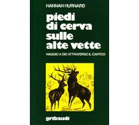 Piedi di cerva sulle alte vette. Viaggio a Dio attraverso il Cantico (Hannah Hurnard)