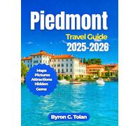 Piedmont Travel Guide 2025-2026: Uncover the Perfect Blend of Royal Heritage, Charming Lake Towns, Culinary Treasures with Detailed Maps and Cultural Insights
