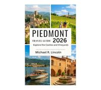 PIEDMONT TRAVEL GUIDE 2026: Explore the Castles and Vineyards