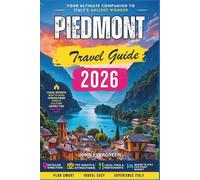 Piedmont Travel Guide 2026: Vineyards, Alpine Landscapes, and Italy’s Royal Past
