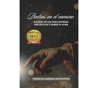 Piedras en el camino: Manual de luz para superar obstáculos y sanar el alma