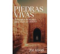 Piedras vivas: Principios De Pedro Para Crecer En Cristo