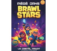 PIÉGÉ DANS BRAWL STARS: Le cristal maudit. Roman jeunesse illustré en couleurs. Un cadeau pour filles et garçons de 8 à 12 ans fans de jeux vidéo et ... Fiction Brawl Stars non officielle
