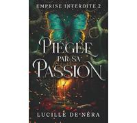 Piégée par sa Passion: Dark romance psychologique, amour toxique (Emprise interdite)