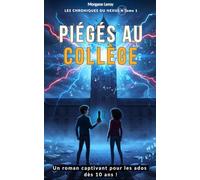 PIÉGÉS AU COLLÈGE - LES CHRONIQUES DU NEXUS - Tome 1: Un roman ado d’enquête et de mystère au collège
