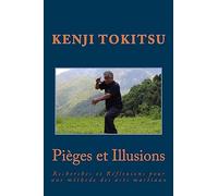 Pièges et illusions: Recherches et Réflexions pour une méthode des arts martiaux: Volume 2