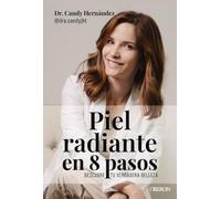 Piel radiante en 8 pasos: Descubre tu verdadera belleza (Libros singulares)