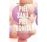 Piel sana, piel bonita: Todo lo que necesitas saber sobre la salud cutánea y la belleza (Divulgación)