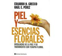 Piel y Esencias Florales. Patologías de La Piel y Su Tratamiento con terapia floral