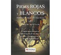 Pieles rojas y blancos: HISTORIAS VERÍDICAS DEL VIEJO OESTE (Clásicos en el presente)