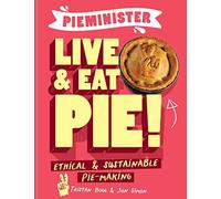 Pieminister: Live and Eat Pie!: Ethical & Sustainable Pie Making