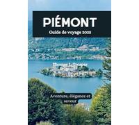 Piémont Guide de voyage 2025: Aventure, élégance et saveur
