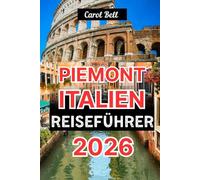 PIEMONT ITALIEN REISEFÜHRER 2026