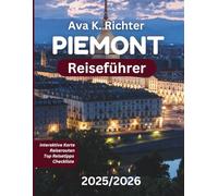 PIEMONT REISEFÜHRER 2025/2026: Entdecken Sie Italiens besten Wein, Trüffel, Alpenurlaube und zeitlose Kultur