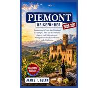 Piemont-Reiseführer 2026-2027: Routen durch Turin, das Weinland der Langhe, Alba und den Ortasee planen - mit Bahnoptionen, Weingutbesuchen, Essenskosten und Zeitplanung