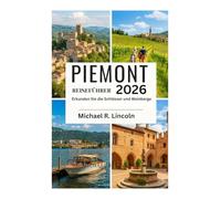 PIEMONT REISEFÜHRER 2026: Erkunden Sie die Schlösser und Weinberge