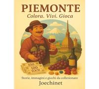 Piemonte: Colora, Vivi, Gioca: Libro da colorare e da vivere: racconti, illustrazioni e gioco da tavolo fai-da-te ispirato al Piemonte (Colora, Vivi, Gioca - L’Italia da scoprire regione per regione)